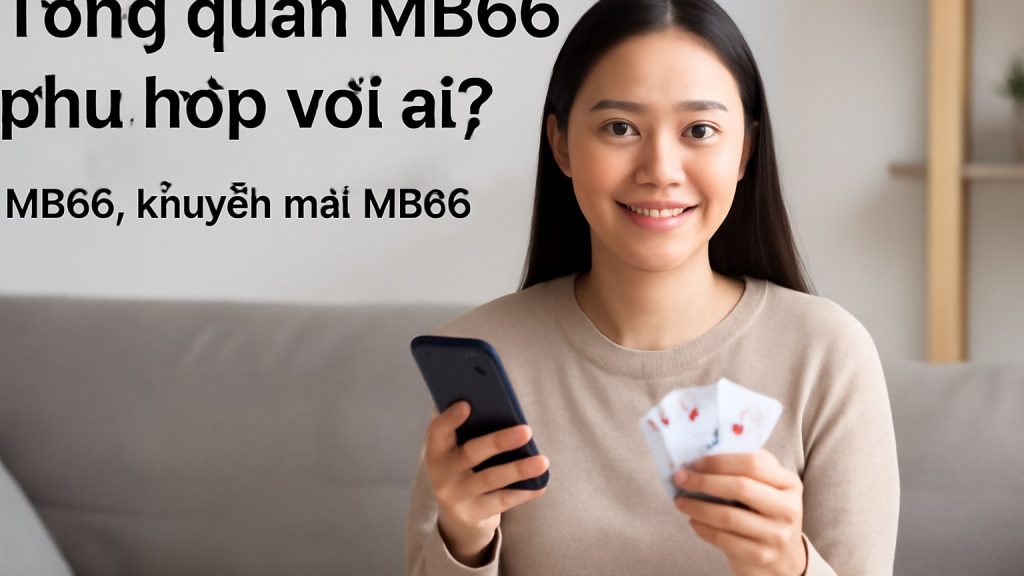 MB66: Trải nghiệm giải trí, nắm rõ ưu đãi và cách chơi an toàn